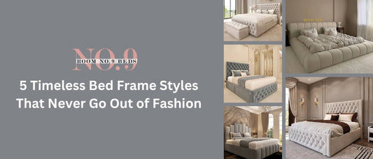 5 Timeless Bed Frame Styles That Never Go Out of Fashion